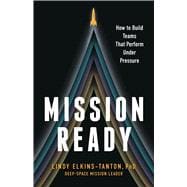 Mission Ready How to Build Teams That Perform Under Pressure