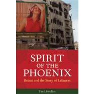 Spirit of the Phoenix : Beirut and the People of Lebanon