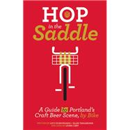 Hop in the Saddle A Guide to Portland's Craft Beer Scene, by Bike