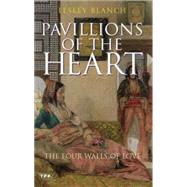 Pavilions of the Heart The Four Walls of Love