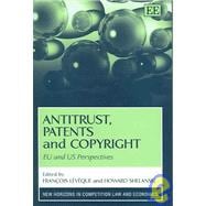 Antitrust, Patents And Copyright: Eu And Us Perspectives