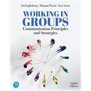 Working in Groups: Communication Principles and Strategies [Rental Edition]
