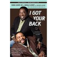 I Got Your Back: A Father and Son Keep It Real About Love, Fatherhood, Family, and Friendship