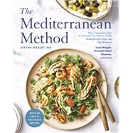 The Mediterranean Method Your Complete Plan to Harness the Power of the Healthiest Diet on the Planet -- Lose Weight, Prevent Heart Disease, and More! (A Mediterranean Diet Cookbook)