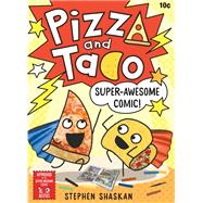 Pizza and Taco: Super-Awesome Comic! (A Graphic Novel)