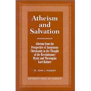 Atheism and Salvation Atheism From the Perspective of Anonymous Christianity in the Thought of the Revolutionary Mystic and Theologian Karl Rahner