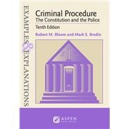 Examples & Explanations for Criminal Procedure The Constitution and the Police