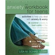 The Anxiety Workbook for Teens: Activities to Help You Deal with Anxiety & Worry