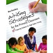 Writing Strategies for the Primary Classroom : Preparing Students for High-Stakes Testing