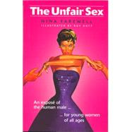 The Unfair Sex An Expose of the Human Male