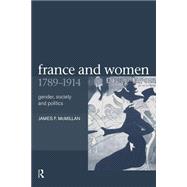 France and Women, 1789-1914: Gender, Society and Politics