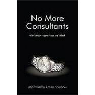 No More Consultants : We Know More Than We Think