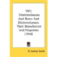 TNT: Trinitrotoluenes and Mono and Dinitrotoluenes: Their Manufacture and Properties