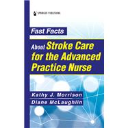 Fast Facts about Stroke Care for the Advanced Practice Nurse