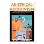 An Ethical Approach to Ending Recidivism