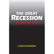 The Great Recession A Subversive View