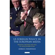 US Foreign Policy in the European Media Framing the Rise and Fall of Neoconservatism