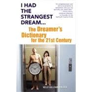 I Had the Strangest Dream... The Dreamer's Dictionary for the 21st Century