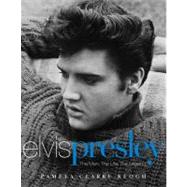 Elvis Presley; The Man. The Life. The Legend.