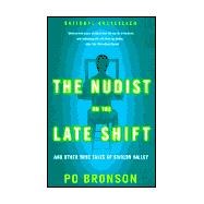 Nudist on the Late Shift : And Other True Tales of Silicon Valley
