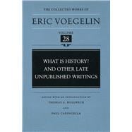 What Is History? and Other Late Unpublished Writings