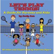 Let's Play Tennis! : A Guide for Parents and Kids by Andy Ace