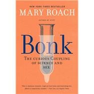 Bonk The Curious Coupling of Science and Sex