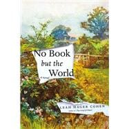 No Book but the World A Novel