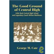 The Good Ground of Central High