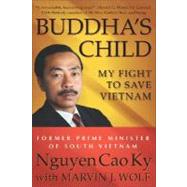 Buddha's Child : My Fight to Save Vietnam