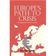 Europe's Path to Crisis Disintegration via Monetary Union