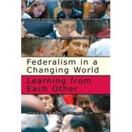 Federalism in a Changing World-learning from Each Other