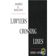 Lawyers Crossing Lines: Nine Stories of Greed, Disloyalty, and Betrayal of Trust