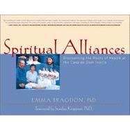 Spiritual Alliances : Discovering the Roots of Health at the Casa de Dom Inacio