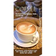 Coffee : The World's Great Recipes, Stories and Histories