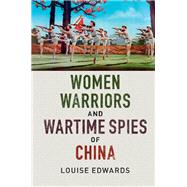 Women Warriors and Wartime Spies of China