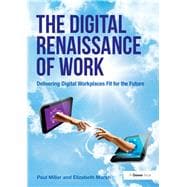 The Digital Renaissance of Work: Delivering Digital Workplaces Fit for the Future