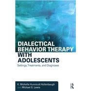 Dialectical Behavior Therapy with Adolescents: Settings, Treatments, and Diagnoses