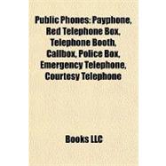 Public Phones : Payphone, Red Telephone Box, Telephone Booth, Callbox, Police Box, Emergency Telephone, Courtesy Telephone