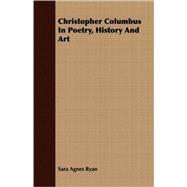 Christopher Columbus In Poetry, History And Art