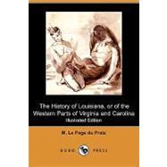 The History of Louisiana: Or of the Western Parts of Virginia and Carolina