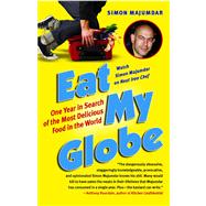 Eat My Globe One Year in Search of the Most Delicious Food in the World