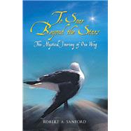 To Soar Beyond the Stars : The Mystical Journey of One Wing