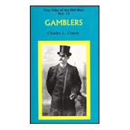 Gamblers: True Tales of the Old West