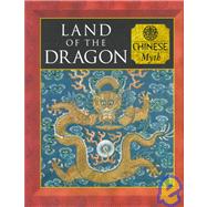 Land of the Dragon : Chinese Myth