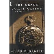 Grand Complication : A Novel