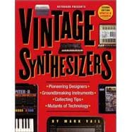 Vintage Synthesizers Groundbreaking Instruments and Pioneering Designers of Electronic Music Synthesizers