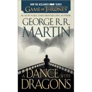 A Dance with Dragons (HBO Tie-in Edition): A Song of Ice and Fire: Book Five A Novel