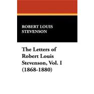 The Letters of Robert Louis Stevenson, Vol. I (1868-1880)
