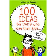 100 ideas for dads who love their kids but find them exhausting